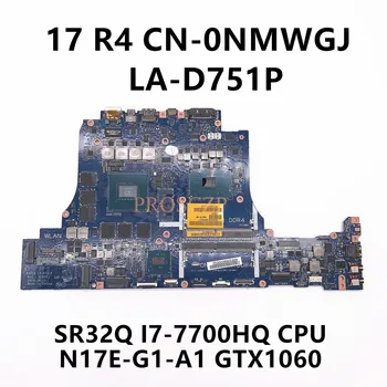 CN-0NMWGJ 0NMWGJ NMWGJ de Înaltă Calitate 17 R4 Laptop Placa de baza BAP10 LA-D751P Cu I7-7700HQ CPU GTX1060 GPU 100% Complet Testat OK