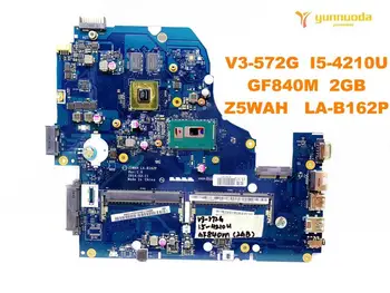 Original pentru ACER V3-572G E5-571G laptop placa de baza E5-571G V3-572G I5-4210U GF840M 2GB Z5WAH LA-B162P testat bun gratuit nava